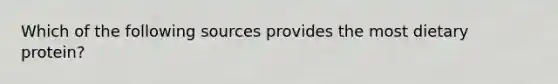 Which of the following sources provides the most dietary protein?