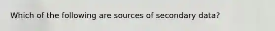 Which of the following are sources of secondary data?