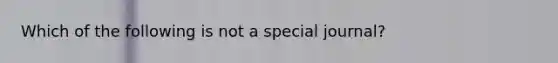 Which of the following is not a special journal?