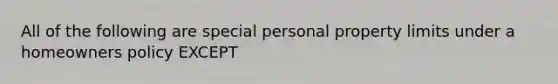 All of the following are special personal property limits under a homeowners policy EXCEPT