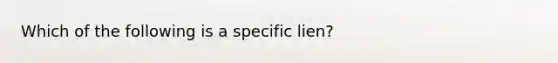 Which of the following is a specific lien?