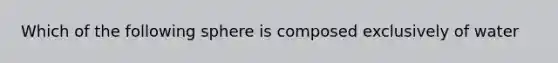 Which of the following sphere is composed exclusively of water