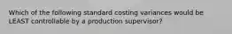 Which of the following standard costing variances would be LEAST controllable by a production supervisor?