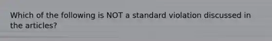 Which of the following is NOT a standard violation discussed in the articles?