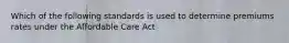 Which of the following standards is used to determine premiums rates under the Affordable Care Act