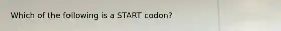 Which of the following is a START codon?