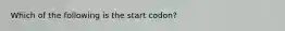 Which of the following is the start codon?