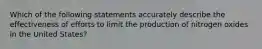 Which of the following statements accurately describe the effectiveness of efforts to limit the production of nitrogen oxides in the United States?