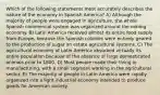 Which of the following statements most accurately describes the nature of the economy in Spanish America? A) Although the majority of people were engaged in agriculture, the whole Spanish commercial system was organized around the mining economy. B) Latin America received almost its entire food supply from Europe, because the Spanish colonies were entirely geared to the production of sugar on estate agricultural systems. C) The agricultural economy of Latin America absorbed virtually its entire population because of the absence of large domesticated animals prior to 1800. D) Most people made their living in manufacturing, with a small segment working in the agricultural sector. E) The majority of people in Latin America were rapidly organized into a light industrial economy intended to produce goods for American society.