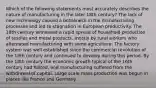 Which of the following statements most accurately describes the nature of manufacturing in the later 18th century? The lack of new technology caused a bottleneck in the manufacturing processes and led to stagnation in European productivity. The 18th century witnessed a rapid spread of household production of textiles and metal products, mostly by rural workers who alternated manufacturing with some agriculture. The factory system was well established since the commercial revolution of the 16th century and continued to develop during this period. By the 18th century the economic growth typical of the 16th century had halted, and manufacturing suffered from the withdrawal of capital. Large scale mass production was begun in places like France and Germany.