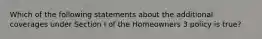 Which of the following statements about the additional coverages under Section I of the Homeowners 3 policy is true?