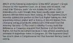 Which of the following statements is the BEST answer? ( Single Choice) A) The Supreme Court, on at least one occasion, has ruled that "literacy tests" do not violate the 14th or 15th Amendments, even though they have usually been used to prevent African-Americans from voting. B) The Supreme Court recently upheld that portion of the Civil Rights Voting Act that prevented certain states with a history of discrimination from changing voting procedures without pre-clearance from the Attorney General. C) The Court in Shelby County held that deference to Congress required that Section 4 of the Voting Rights Act had to be upheld because it was almost unanimously renewed in bipartisan votes in Congress. D) The Supreme Court has struck down a Congressional Act that banned literacy tests in voting.