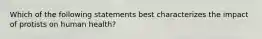 Which of the following statements best characterizes the impact of protists on human health?