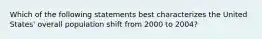 Which of the following statements best characterizes the United States' overall population shift from 2000 to 2004?