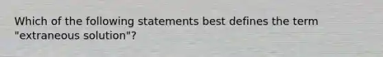 Which of the following statements best defines the term "extraneous solution"?