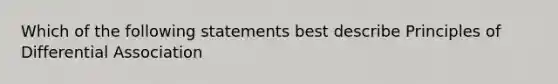 Which of the following statements best describe Principles of Differential Association