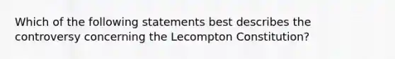 Which of the following statements best describes the controversy concerning the Lecompton Constitution?