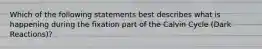 Which of the following statements best describes what is happening during the fixation part of the Calvin Cycle (Dark Reactions)?