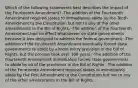 Which of the following statements best describes the impact of the Fourteenth Amendment? -The addition of the Fourteenth Amendment required states to immediately abide by the Tenth Amendment to the Constitution but not to any of the other amendments in the Bill of Rights. -The addition of the Fourteenth Amendment had no effect whatsoever on state governments because it was designed to address the federal government. -The addition of the Fourteenth Amendment eventually forced state governments to abide by almost every provision in the Bill of Rights, but the process took over 100 years. -The addition of the Fourteenth Amendment immediately forced state governments to abide by all of the provisions in the Bill of Rights. -The addition of the Fourteenth Amendment required states to immediately abide by the First Amendment to the Constitution but not to any of the other amendments in the Bill of Rights.