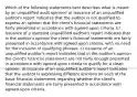 Which of the following statements best describes what is meant by an unqualified audit opinion? a) Issuance of an unqualified auditor's report indicates that the auditor is not qualified to express an opinion that the client's financial statements are fairly presented in accordance with agreed-upon criteria. b) Issuance of a standard unqualified auditor's report indicates that in the auditor's opinion the client's financial statements are fairly presented in accordance with agreed-upon criteria, with no need for the inclusion of qualifying phrases. c) Issuance of an unqualified auditor's report indicates that in the auditor's opinion the client's financial statements are not fairly enough presented in accordance with agreed-upon criteria to qualify for a clean opinion. d) Issuance of an unqualified auditor's report indicates that the auditor is expressing different opinions on each of the basic financial statements regarding whether the client's financial statements are fairly presented in accordance with agreed-upon criteria.