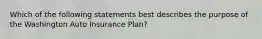 Which of the following statements best describes the purpose of the Washington Auto Insurance Plan?