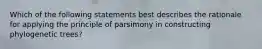 Which of the following statements best describes the rationale for applying the principle of parsimony in constructing phylogenetic trees?