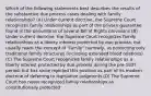 Which of the following statements best describes the results of the substantive due process cases dealing with family relationships? (A) Under current doctrine, the Supreme Court recognizes family relationships as part of the privacy guarantee found in the penumbras of several Bill of Rights provisions (B) Under current doctrine, the Supreme Court recognizes family relationships as a liberty interest protected by due process, but usually reads the concept of "family" narrowly, as protecting only traditional family structures (including extended blood relations) (C) The Supreme Court recognized family relationships as a liberty interest protected by due process during the pre-1937 period, but has since rejected this position as part of its modern doctrine of deferring to legislative judgments (D) The Supreme Court has never recognized family relationships as constitutionally protected