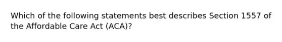 Which of the following statements best describes Section 1557 of the Affordable Care Act (ACA)?