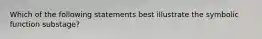 Which of the following statements best illustrate the symbolic function substage?