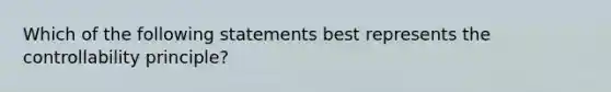 Which of the following statements best represents the controllability principle?