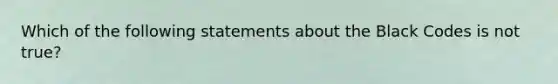 Which of the following statements about the Black Codes is not true?