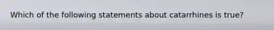 Which of the following statements about catarrhines is true?