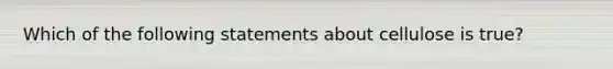 Which of the following statements about cellulose is true?