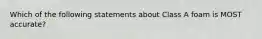 Which of the following statements about Class A foam is MOST accurate?