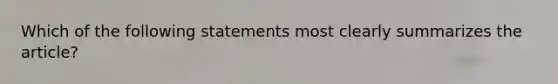 Which of the following statements most clearly summarizes the article?