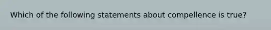 Which of the following statements about compellence is true?