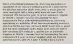 Which of the following statements concerning applications or capabilities of soil moisture measuring devices is (are) true for the electrical resistance block? Select one: a. would give the same reading for both a loamy sand and a silt loam if both contained 15% moisture b. good to turn on automatic irrigation at -50 kPa c. requires "destructive sampling" for each measurement Which of the following statements concerning applications or capabilities of soil moisture measuring devices is (are) true for the electrical resistance block? Select one: a. would give the same reading for both a loamy sand and a silt loam if both contained 15% moisture b. good to turn on automatic irrigation at -50 kPa c. requires "destructive sampling" for each measurement d. used to turn on irrigation when soil moisture potential reaches -200 kPa e. both A and D e. both A and D