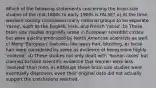 Which of the following statements concerning the brain-size studies of the mid-1800s to early 1900s is FALSE? a) At the time, western society considered many national groups to be separate 'races', such as the English, Irish, and French 'races'. b) These brain size studies originally arose in European scientific circles but were quickly embraced by North American scientists as well. c) Many 'European' features, like wavy hair, blushing, or facial hair were considered by some as evidence of being more highly 'evolved'. d) These studies not only dealt with 'human races' but claimed to have scientific evidence that women were less 'evolved' than men. e) Although these brain size studies were eventually disproven, even their original data did not actually support the conclusions reached.