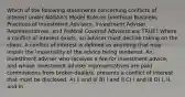 Which of the following statements concerning conflicts of interest under NASAA's Model Rule on Unethical Business Practices of Investment Advisers, Investment Adviser Representatives, and Federal Covered Advisers are TRUE? Where a conflict of interest exists, an adviser must decline taking on the client. A conflict of interest is defined as anything that may impair the impartiality of the advice being rendered. An investment adviser who receives a fee for investment advice, and whose investment adviser representatives are paid commissions from broker-dealers, presents a conflict of interest that must be disclosed. A) II and III B) I and II C) I and III D) I, II, and III