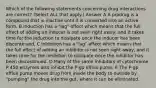 Which of the following statements concerning drug interactions are correct? (Select ALL that apply.) Answer A A prodrug is a compound that is inactive until it is converted into an active form. B Induction has a "lag" effect which means that the full effect of adding an inducer is not seen right away, and it takes time for the induction to dissipate once the inducer has been discontinued. C Inhibition has a "lag" effect which means that the full effect of adding an inhibitor is not seen right away, and it takes time for the inhibition to dissipate once the inhibitor has been discontinued. D Many of the same inhibitors of cytochrome P 450 enzymes also inhibit the P-gp efflux pump. E The P-gp efflux pump moves drug from inside the body to outside by "pumping" the drug into the gut, where it can be eliminated.