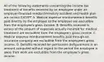 All of the following statements concerning the income tax treatment of benefits received by an employee under an employer-financed nondiscriminatory accident and health plan are correct EXCEPT A. Medical expense reimbursement benefits paid directly by the employer to the employee are excludible from the employee's gross income. B. Benefits received in excess of the amount of expenses actually incurred for medical treatment are excludible from the employee's gross income. C. Medical expense reimbursement benefits paid through an insurance company are excludible from the employee's gross income. D. Benefits received for permanent disfigurement in an amount computed without regard to the period the employee is away from work are excludible from the employee's gross income.