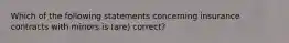 Which of the following statements concerning insurance contracts with minors is (are) correct?