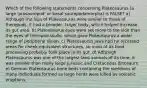 Which of the following statements concerning Plateosaurus (a large 'prosauropod' or basal sauropodamorpha) is FALSE? a) Although the hips of Plateosaurus were similar to those of theropods, it had a broader, larger body, which helped increase its gut area. b) Plateosaurus eyes were set more to the side than the eyes of theropod skulls, which gave Plateosaurus a wider range of peripheral vision. c) Plateosaurus jaws had no recessed areas for cheek-equivalent structures, so most of its food processing probably took place in its gut. d) Although Plateosaurus was one of the largest land animals of its time, it was smaller than many large Jurassic and Cretaceous dinosaurs. e) German Plateosaurus bone beds containing the skeletons of many individuals formed as large herds were killed by volcanic eruptions.