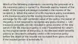 Which of the following statements concerning the proceeds of a life insurance policy is correct? a. Proceeds paid by reason of the death of the insured are always included in the income of the recipient. b. When the owner of a life insurance policy surrenders a life insurance policy to the issuing insurance company in exchange for the cash surrender value of the policy, the owner of the policy is not required to recognize any gross income. c. Life insurance proceeds are not included in gross income of the new owner if the life insurance policy is sold ("transferred for value") by the original owner of the policy. d. Accelerated death benefits paid by an insurance company under a life insurance policy before the death of the insured are excluded from gross income if the insured person is terminally ill.