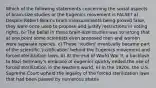 Which of the following statements concerning the social aspects of brain-size studies or the Eugenics movement is FALSE? a) Despite Robert Bean's brain measurements being proved false, they were once used to propose and justify restrictions in voting rights. b) The belief in these brain-size studies was so strong that at one point some scientists even proposed men and women were separate species. c) These 'studies' eventually became part of the scientific 'justification' behind the Eugenics movement and forced sterilization laws. d) At the end of World War II, a backlash to Nazi Germany's embrace of eugenics quickly ended the use of forced sterilization in the western world. e) In the 1920s, the U.S. Supreme Court upheld the legality of the forced sterilization laws that had been passed by numerous states