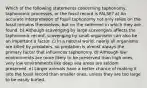 Which of the following statements concerning taphonomy, taphonomic processes, or the fossil record is FALSE? a) An accurate interpretation of fossil taphonomy not only relies on the fossil remains themselves, but on the sediment in which they are found. b) Although scavenging by large scavengers affects the taphonomic record, scavenging by small organisms can also be an important a factor. c) In a natural world, nearly all organisms are killed by predators, so predation is almost always the primary factor that influences taphonomy. d) Although low environments are more likely to be preserved than high ones, very low environments like deep sea areas are seldom preserved. e) Larger animals have a better chance of making it into the fossil record than smaller ones, unless they are too large to be easily buried.