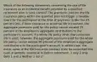 Which of the following statements concerning the use of life insurance as an incidental benefit provided by a qualified retirement plan is (are) correct? The premiums paid for the life insurance policy within the qualified plan will trigger a taxable event for the participant at the time of payment. Under the 25 percent test, if term insurance or universal life is involved, the aggregate premiums paid for the policy cannot exceed 25 percent of the employer's aggregate contributions to the participant's account. If a whole life policy other than universal life is used, however, the aggregate premiums paid for the whole life policy cannot exceed 50 percent of the employer's aggregate contributions to the participant's account. In either case, the entire value of the life insurance contract must be converted into cash or periodic income at or before retirement. 1 only 2 only Both 1 and 2 Neither 1 nor 2