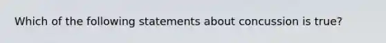 Which of the following statements about concussion is true?