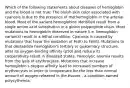 Which of the following statements about diseases of hemoglobin and the blood is not true: The bluish skin color associated with cyanosis is due to the presence of methemoglobin in the arterial blood. Most of the variant hemoglobins identified result from a single amino acid substitution in a globin polypeptide chain. Most mutations to hemoglobin observed in nature (i.e. hemoglobin variants) result in a lethal condition. Cyanosis is caused by mutations that favor the oxidation of Fe(II) to Fe(III). Mutations to that destabilize hemoglobin's tertiary or quaternary structure, alter its oxygen-binding affinity (p50) and reduce its cooperativity result in diseased states. Hemolytic anemia results from the lysis of erythrocytes. Mutations that increase hemoglobin's oxygen affinity lead to increased numbers of erythrocytes in order to compensate for the less than normal amount of oxygen released in the tissues - a condition named polycythemia.