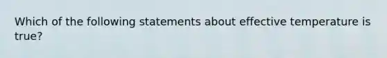 Which of the following statements about effective temperature is true?